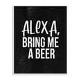 thumbnail image 1 of Stupell Industries Alexa Bring Beer Funny Chalk Style Distressed Design Design by Daphne Polselli, 1 of 6