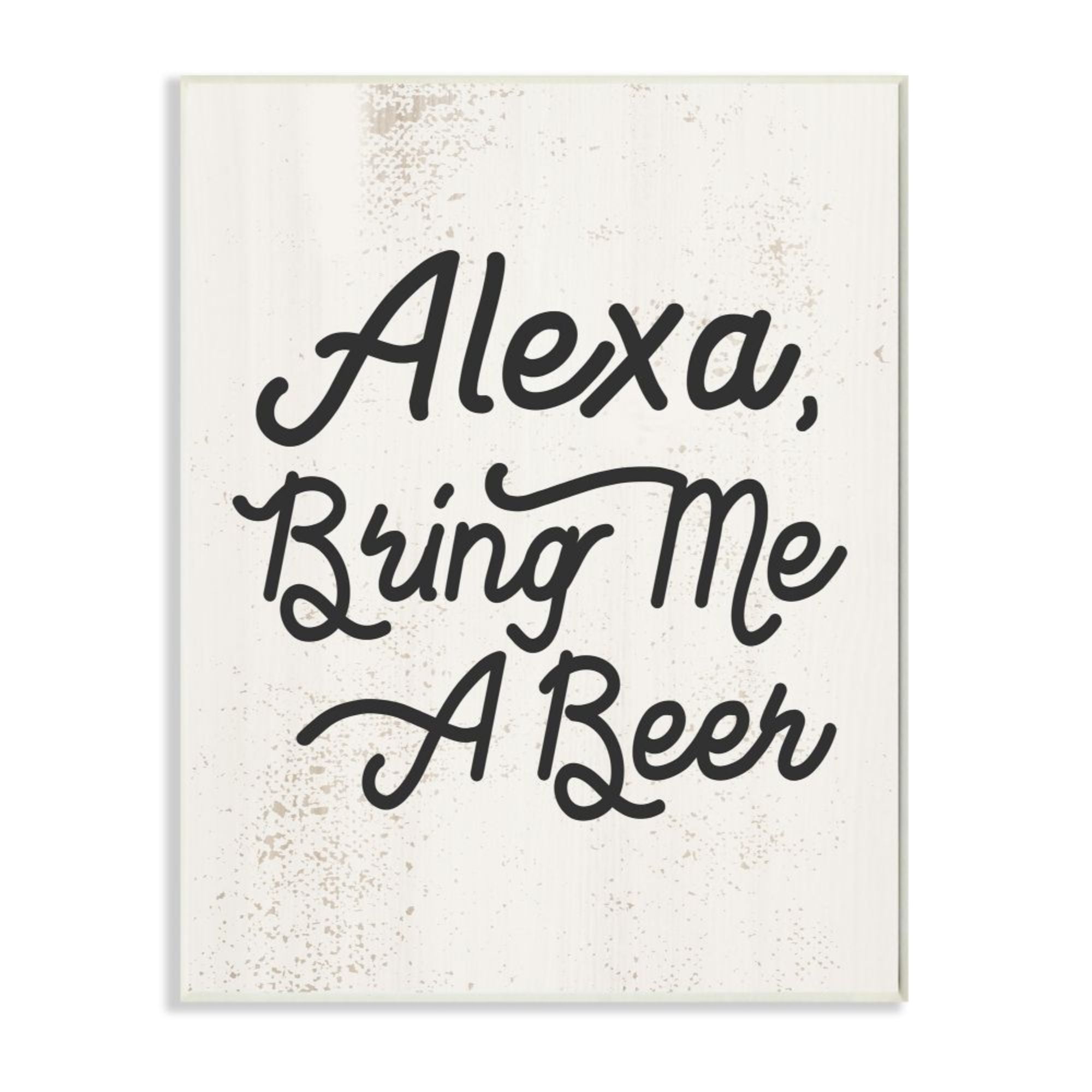 Stupell Industries Alexa Bring Me Beer Distressed Kitchen Sign Design by Daphne Polselli