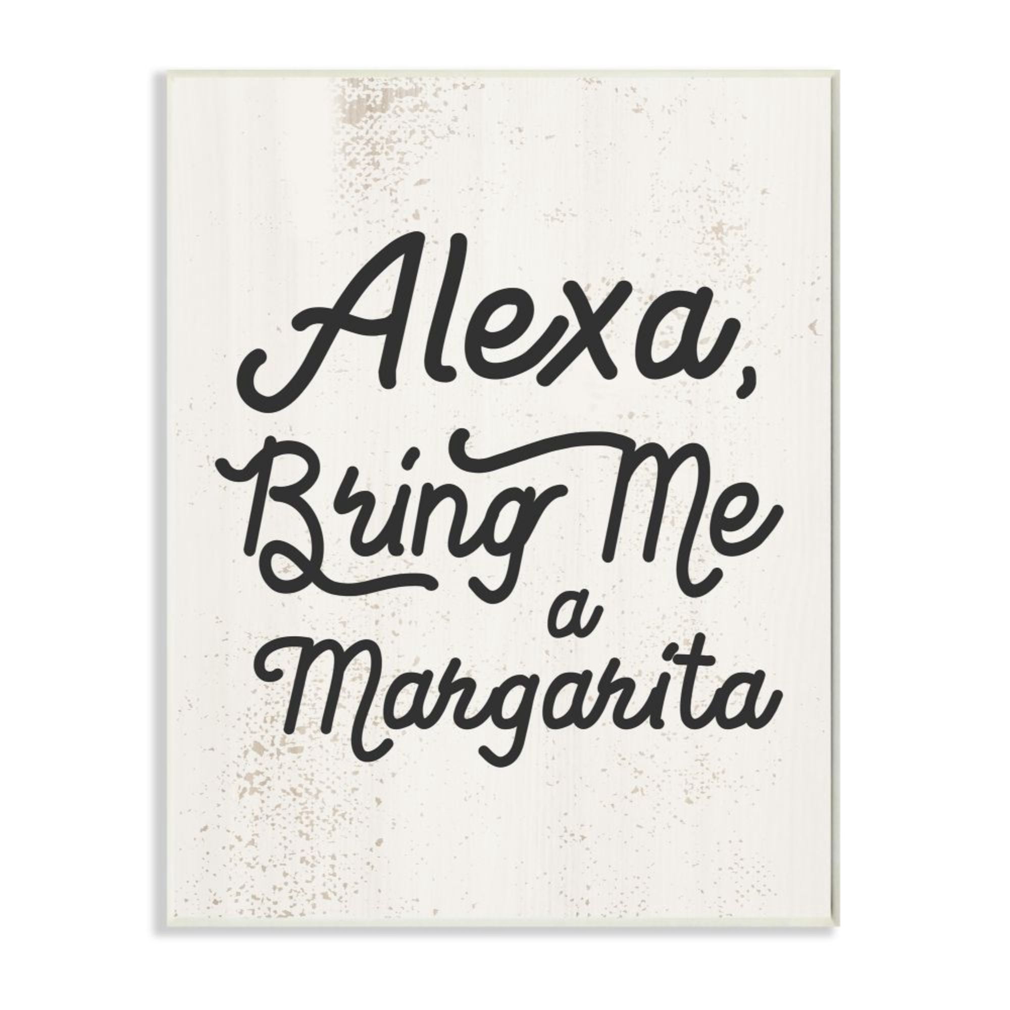 Stupell Industries Alexa Bring Me Margarita Distressed Kitchen Sign Design by Daphne Polselli