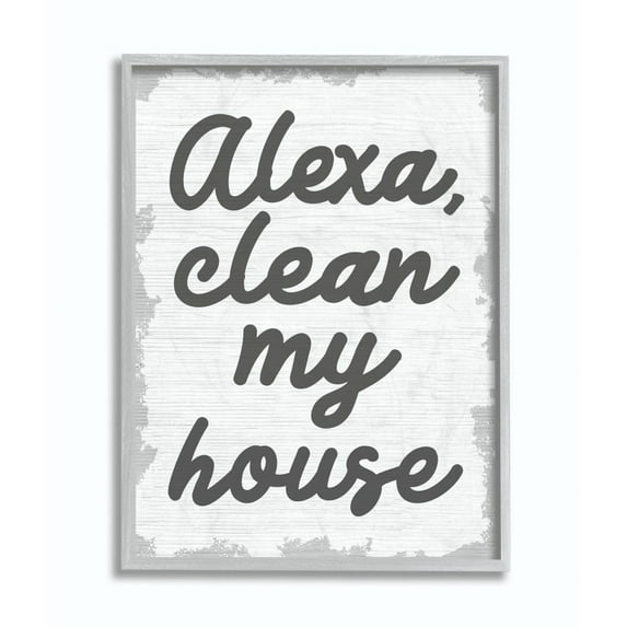 Stupell Industries Alexa Clean My House Funny Family Home Neutral Gray Word Design Framed Wall Art by Daphne Polselli