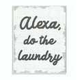 thumbnail image 1 of Stupell Industries Alexa Do The Laundry Funny Bathroom Gray Word Design Wall Plaque by Daphne Polselli, 1 of 6