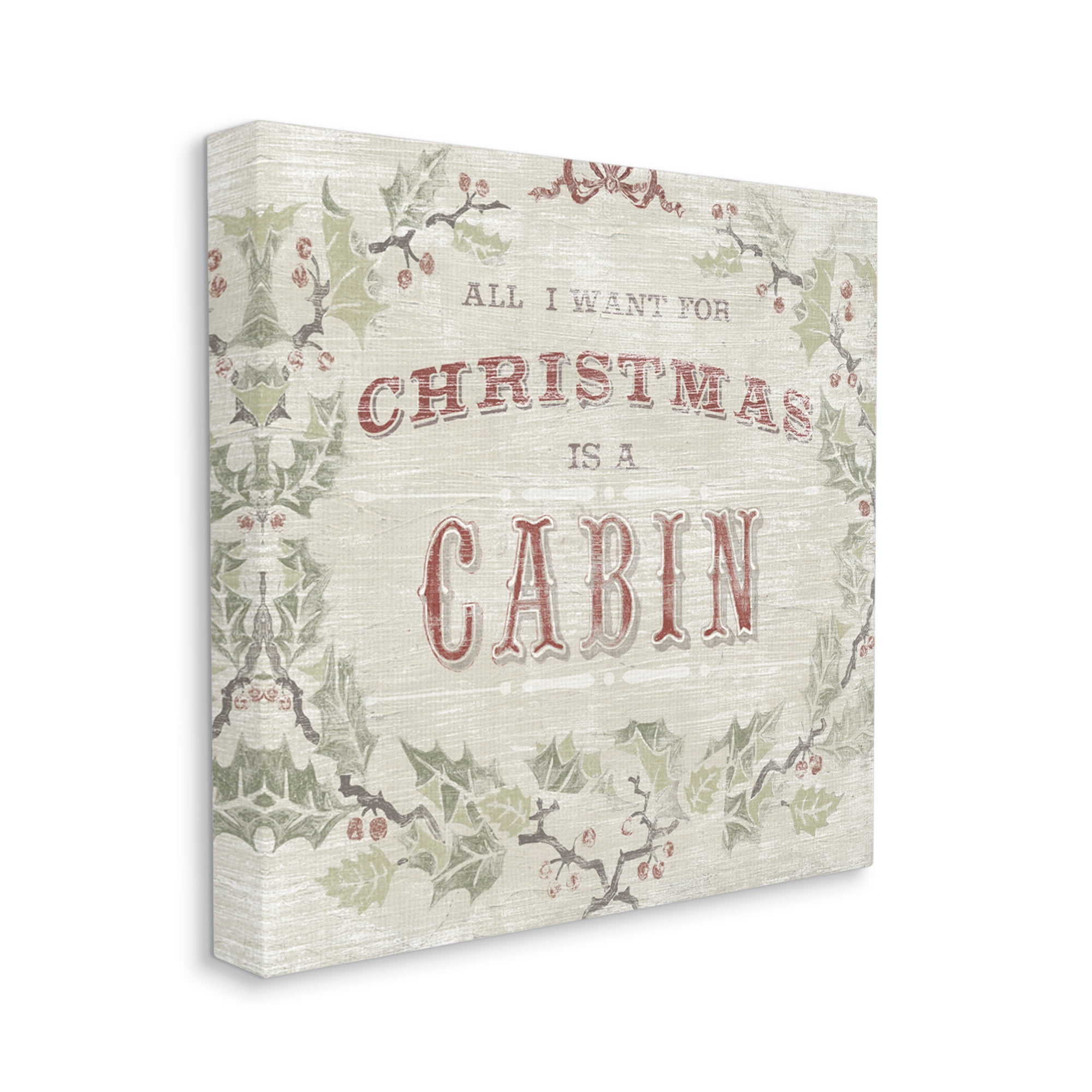 Stupell Industries All I Want Christmas Cabin Rustic Lodge Holly, 36 x 36, Design by June Erica Vess