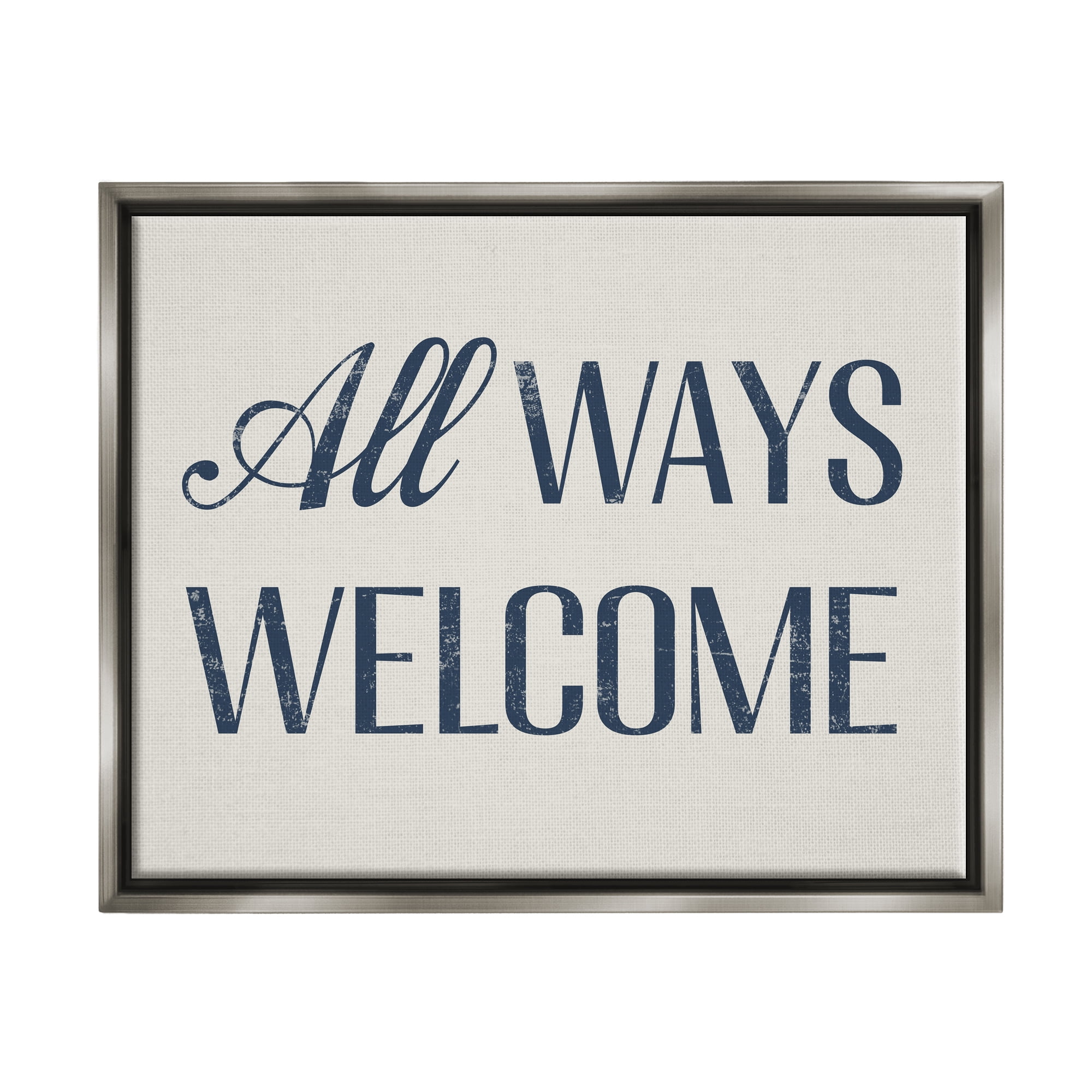 Stupell Industries All Ways Welcome Phrase Inspirational Painting Gray Floater Framed Art Print Wall Art, 31 x 25