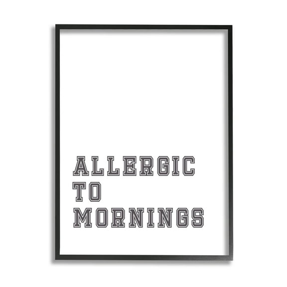 Stupell Industries Allergic To Mornings Funny Phrase Graphic Art Black Framed Art Print Wall Art, Design by Leah Straatsma