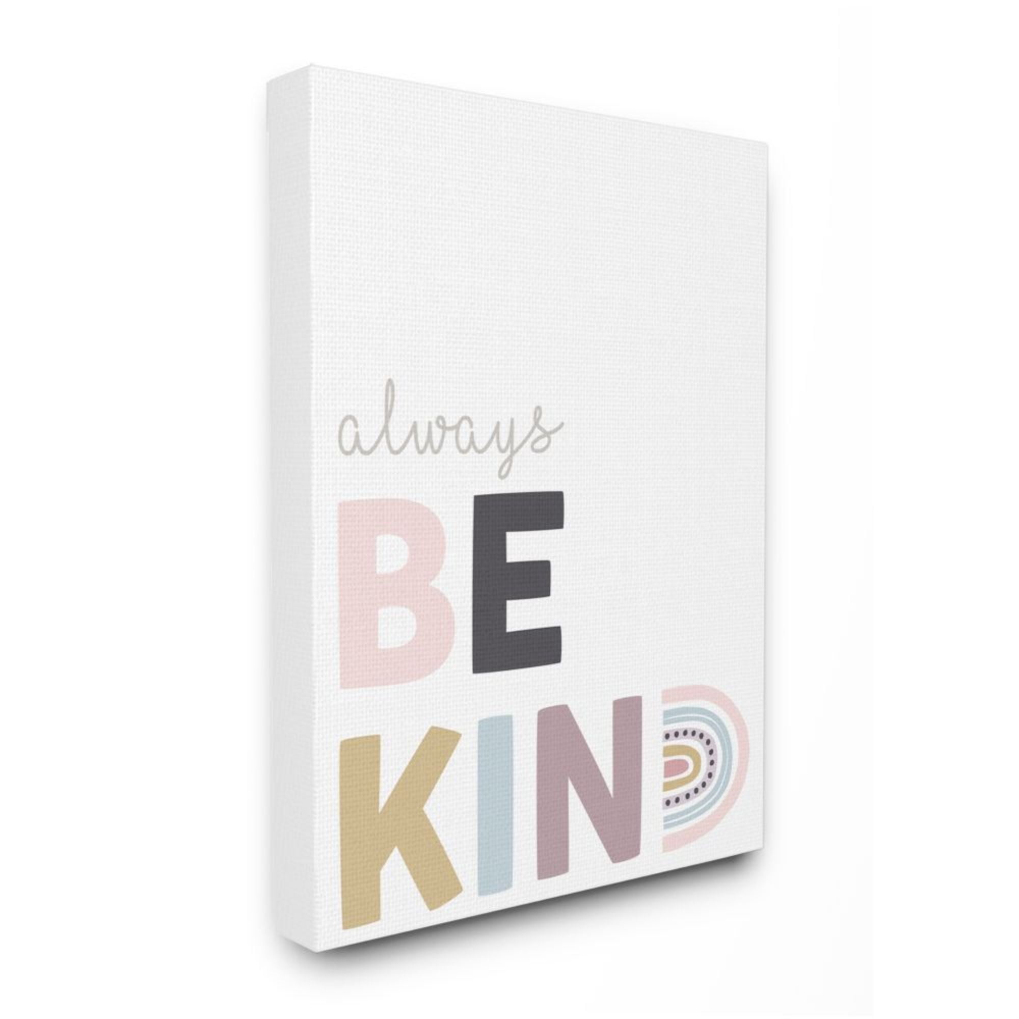 Stupell Industries Always Be Kind Phrase Playful Rainbow Typography Design by Angela Nickeas, 16" x 20"
