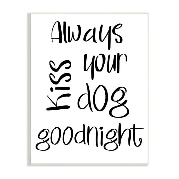 Stupell Industries Always Kiss Your Dog Goodnight Pet Sentiments Minimal, 10 x 15, Designed by Sd Graphics Studio