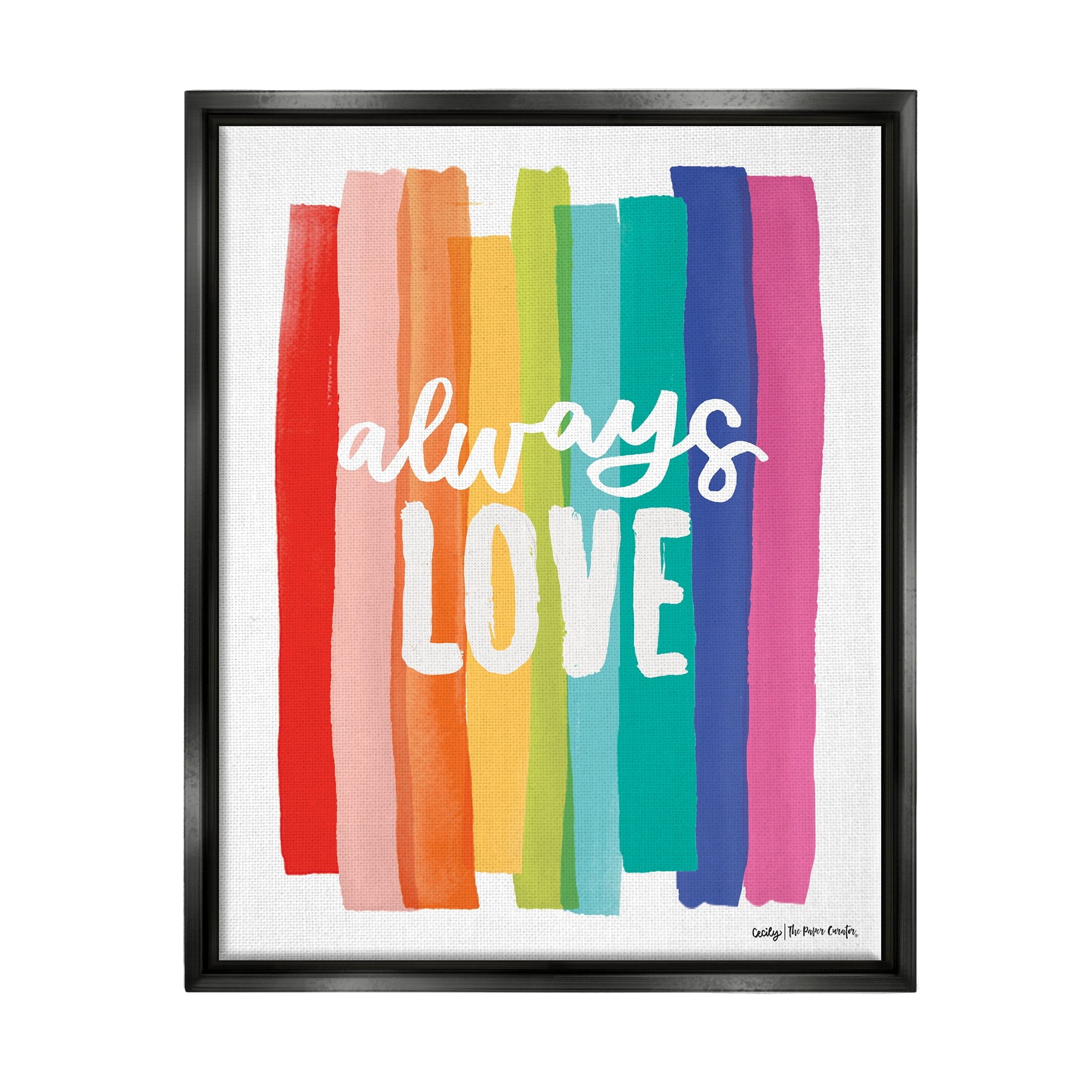Stupell Industries Always Love Rainbow Striped Brushstrokes Calligraphy Graphic Art Jet Black Floating Framed Canvas Print Wall Art, Design by Cecily Moore