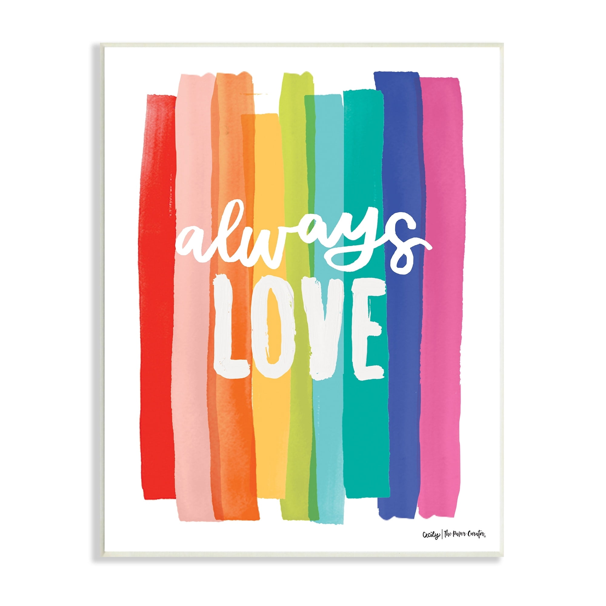Stupell Industries Always Love Rainbow Striped Brushstrokes Calligraphy Graphic Art Unframed Art Print Wall Art, Design by Cecily Moore