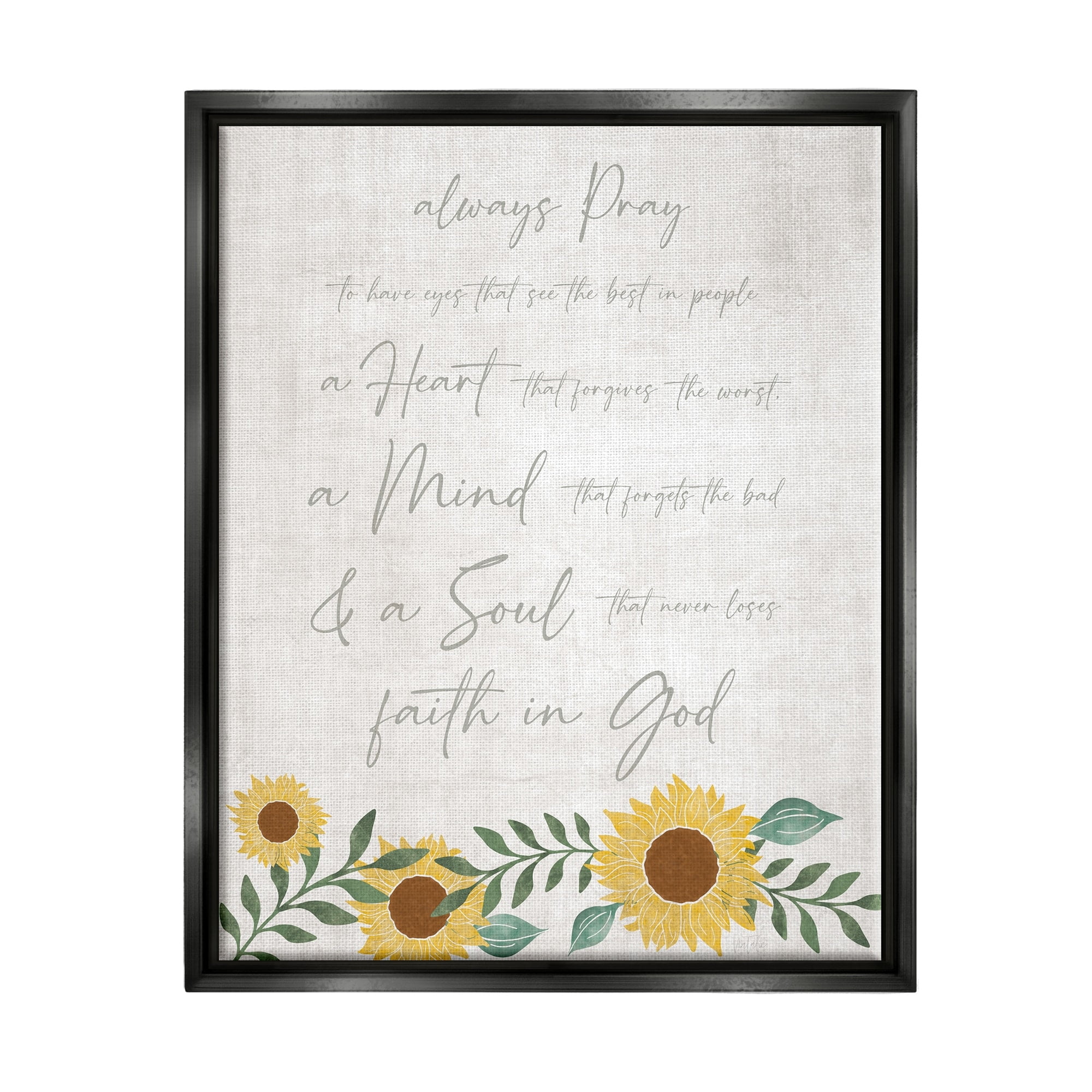 Stupell Industries Always Pray Religious Faith Proverb Sunflower Blossoms Graphic Art Jet Black Floating Framed Canvas Print Wall Art, Design by Natalie Carpentieri