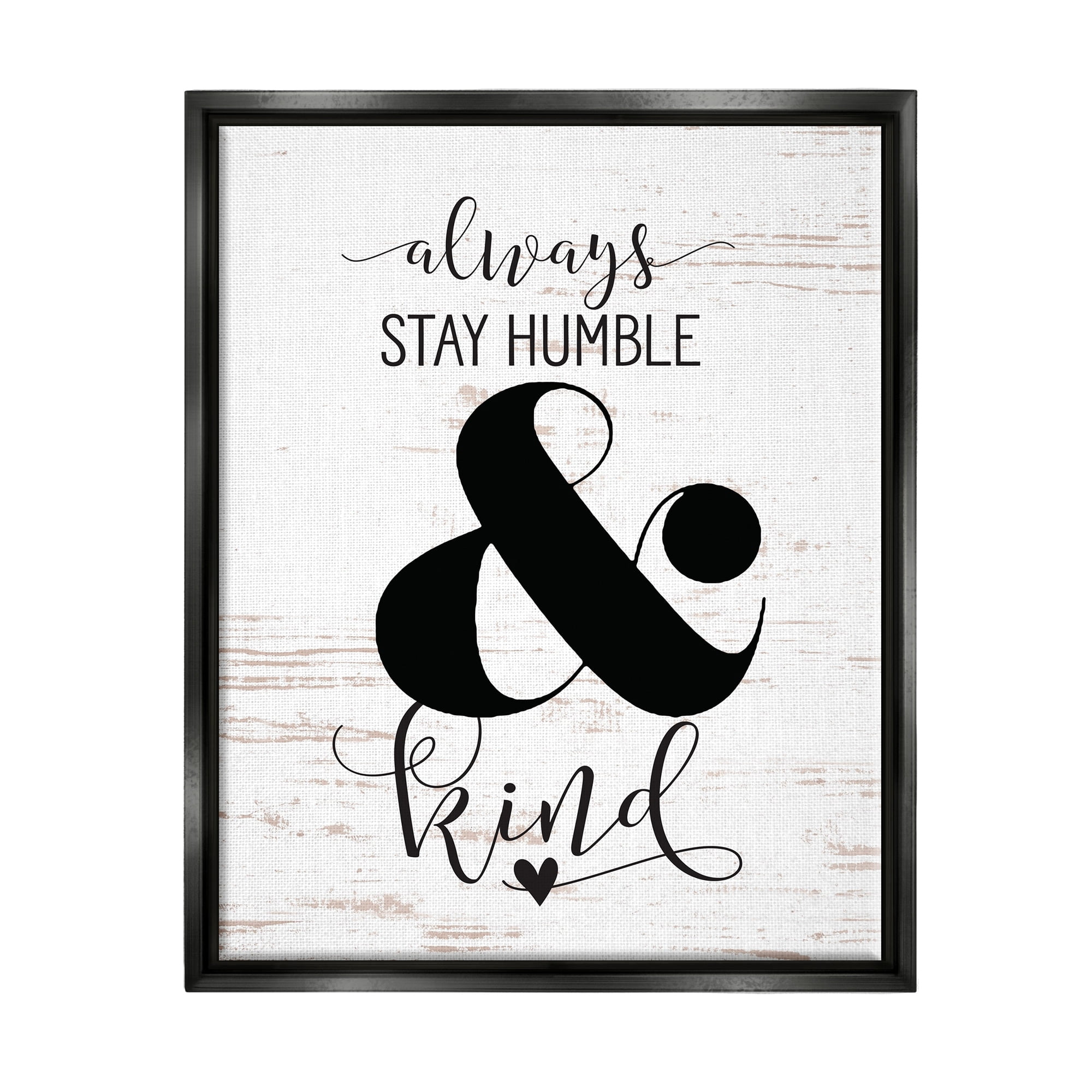 Stupell Industries Always Stay Humble And Kind Jet Black Framed Floating Canvas Wall Art, 24x30, by Lettered and Lined