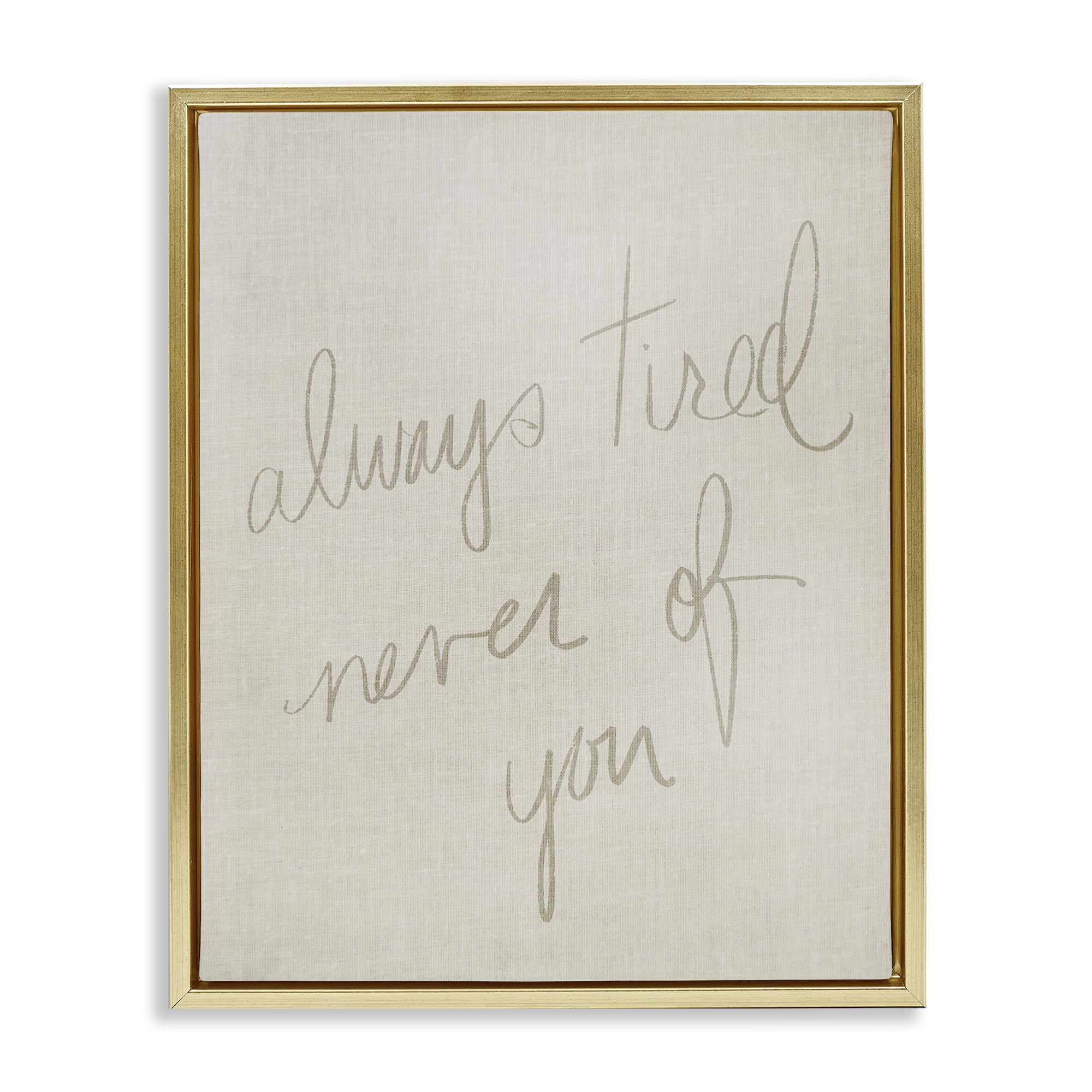 Stupell Industries Always Tired Never Of You Text & Numbers Painting Gold Floater Framed Canvas Art Print Wall Art, 25 x 31