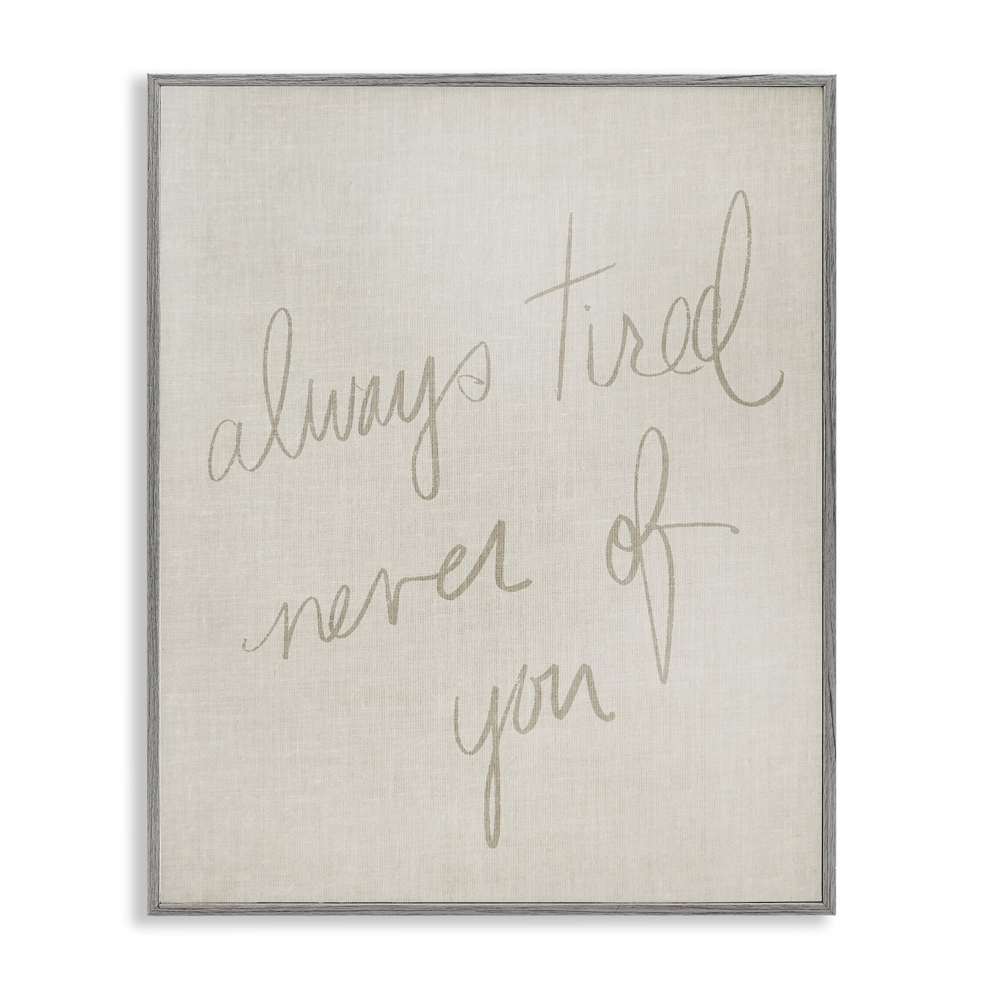 Stupell Industries Always Tired Never Of You Text & Numbers Painting Gray Framed Art Print Wall Art, 16 x 20