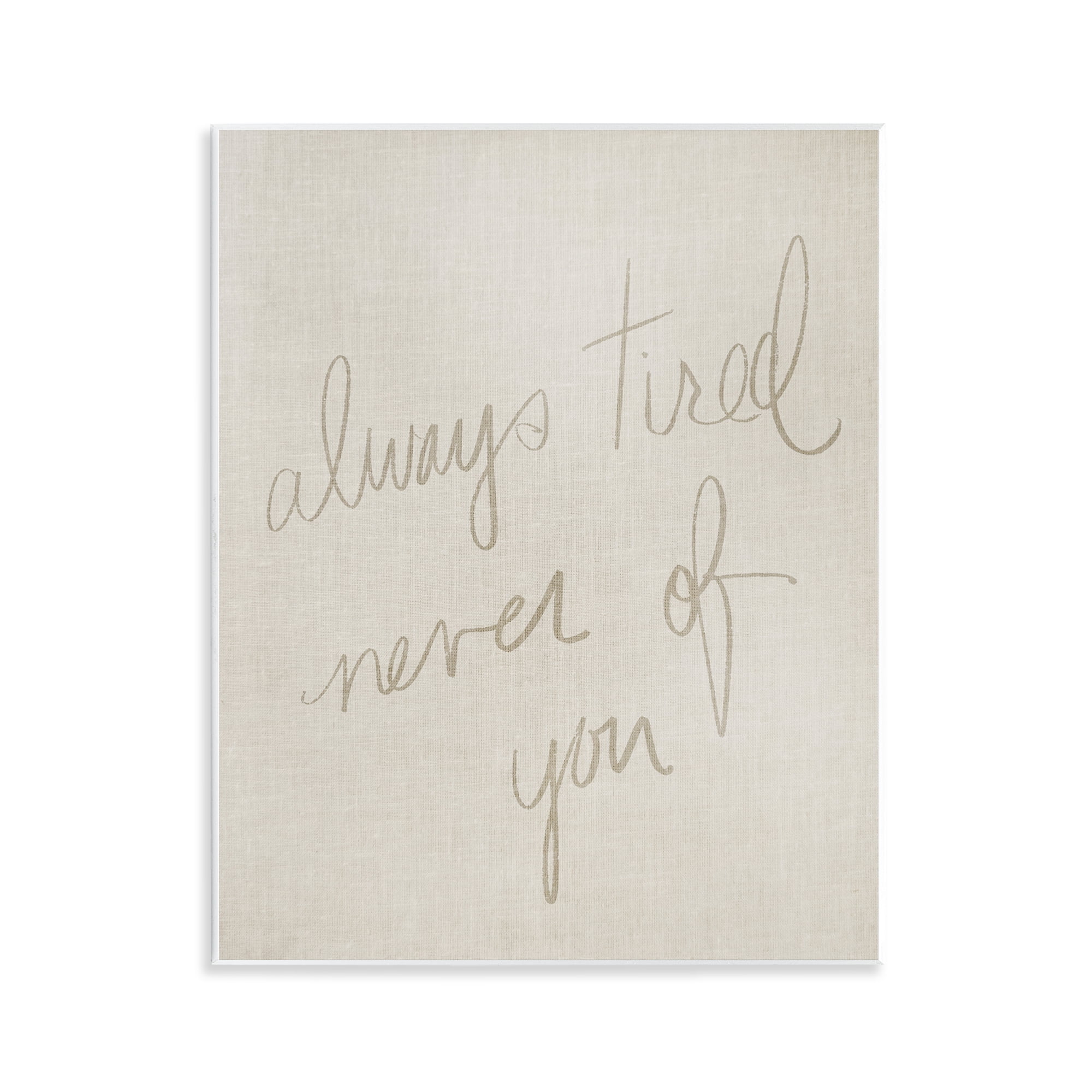 Stupell Industries Always Tired Never Of You Text & Numbers Painting Unframed Art Print Wall Art, 11 x 14