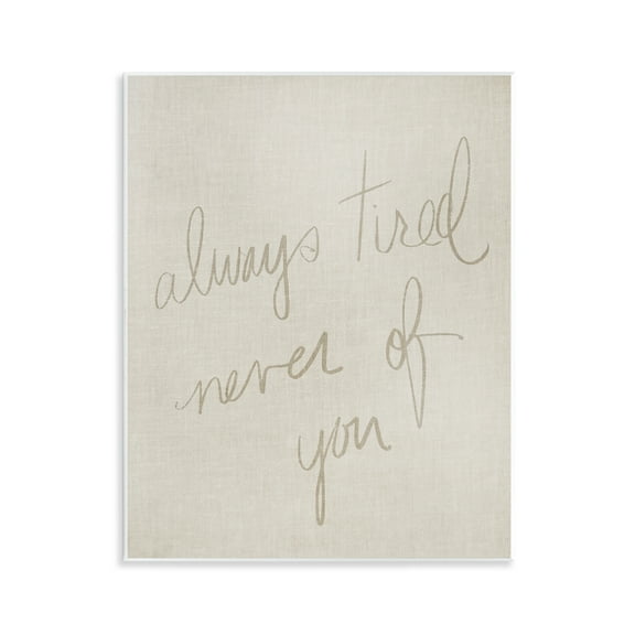 Stupell Industries Always Tired Never Of You Text & Numbers Painting Unframed Art Print Wall Art, 11 x 14