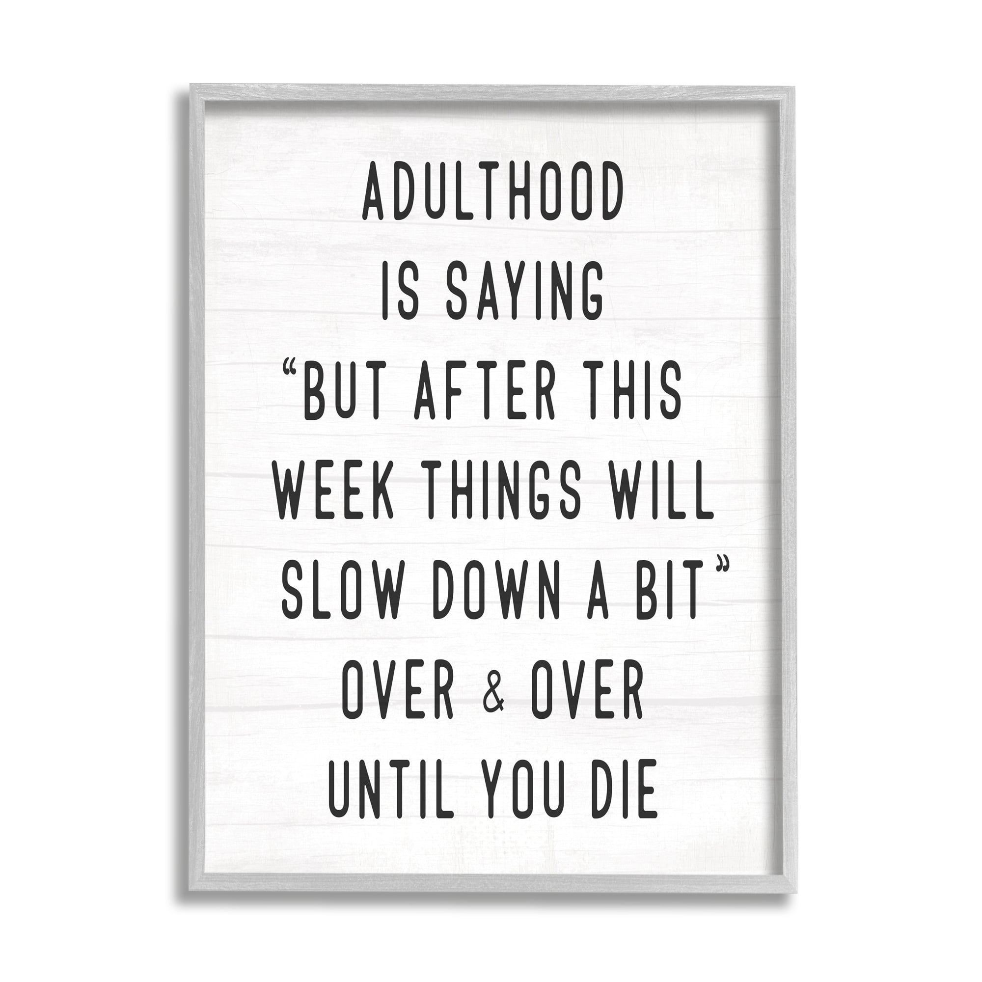 Stupell Industries Amusing Busy Adulthood Typography Plank Pattern Humor Graphic Art Gray Framed Art Print Wall Art, Design by Daphne Polselli