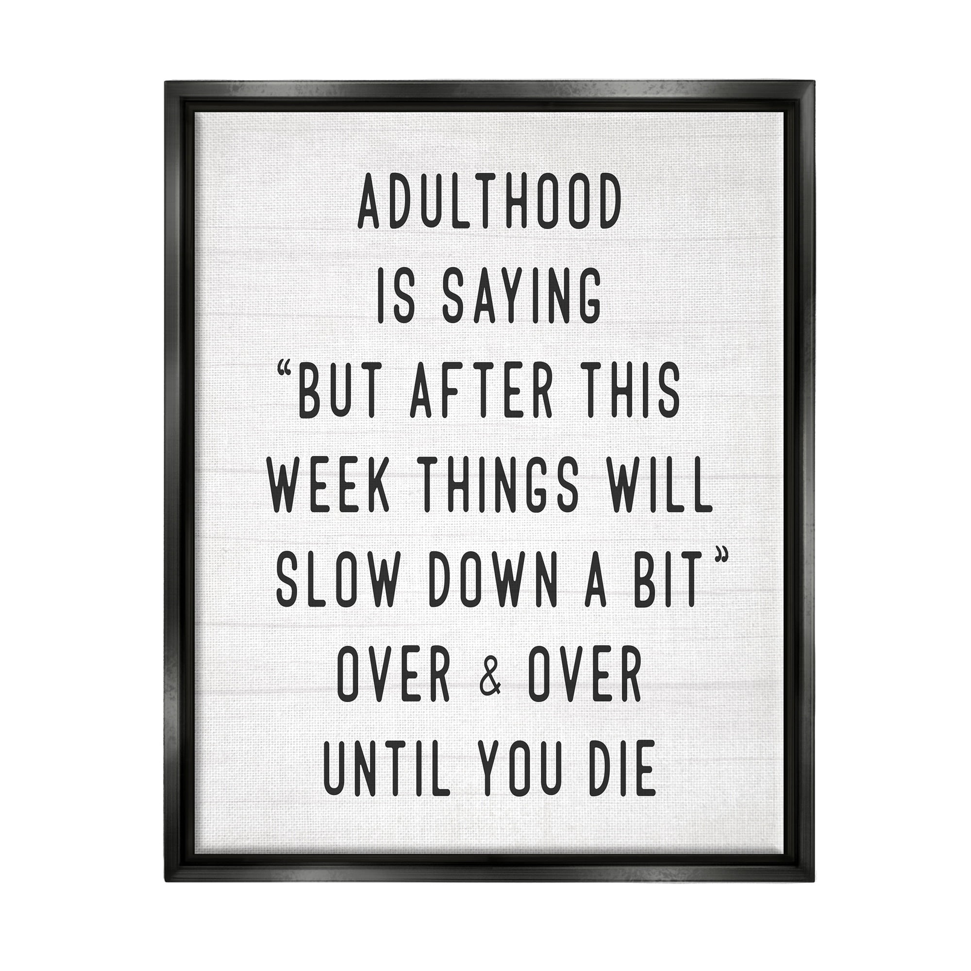 Stupell Industries Amusing Busy Adulthood Typography Plank Pattern Humor Graphic Art Jet Black Floating Framed Canvas Print Wall Art, Design by Daphne Polselli