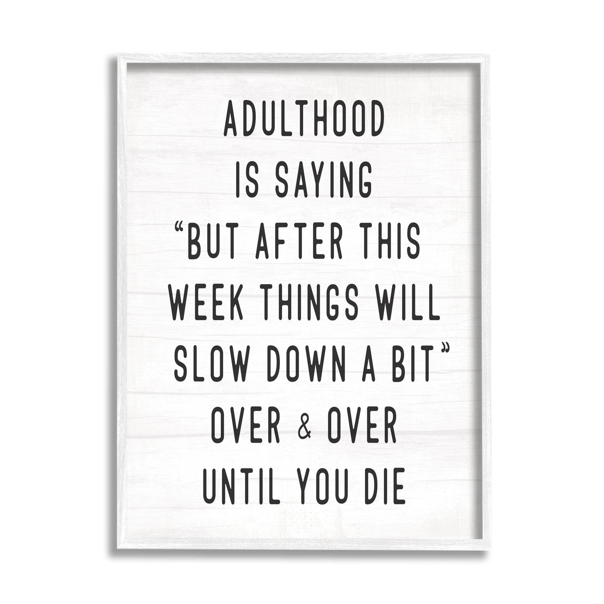 Stupell Industries Amusing Busy Adulthood Typography Plank Pattern Humor Graphic Art White Framed Art Print Wall Art, Design by Daphne Polselli