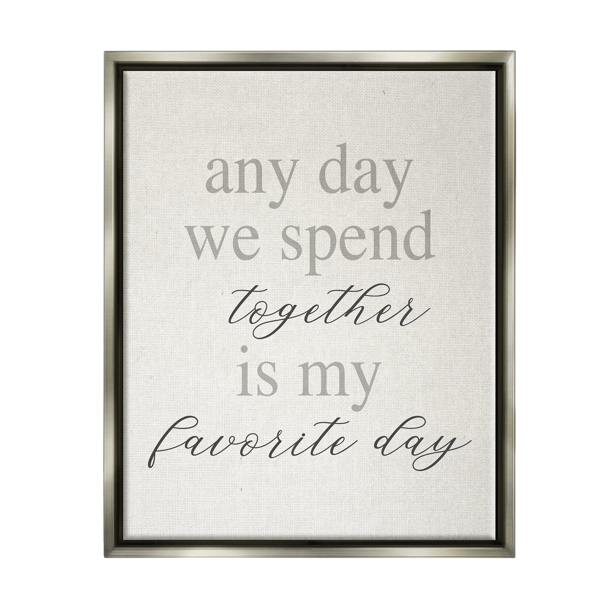 Stupell Industries Any Day We Spend Together Romance Inspirational Painting Gray Floater Framed Art Print Wall Art