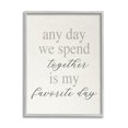 thumbnail image 1 of Stupell Industries Any Day We Spend Together Romance Inspirational Painting Gray Framed Art Print Wall Art, 1 of 5