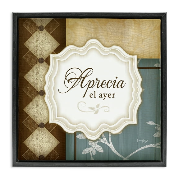 Stupell Industries Aprecia el Ayer Inspirational Quotes & Sayings Painting Black Floater Framed Art Print Wall Art, 18 x 18