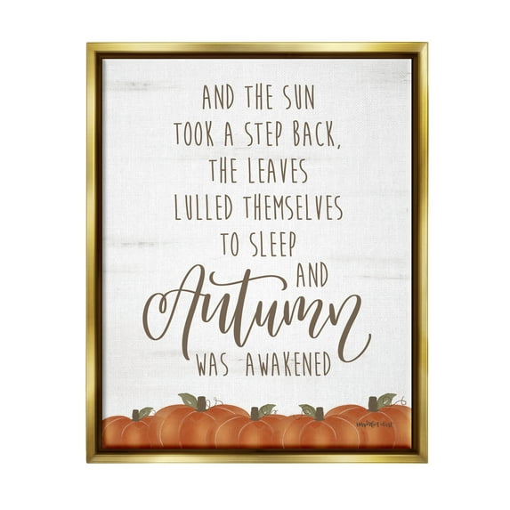 Stupell Industries Autumn Awakened Phrase Inspirational Painting Gold Floater Framed Art Print Wall Art, 17 x 21