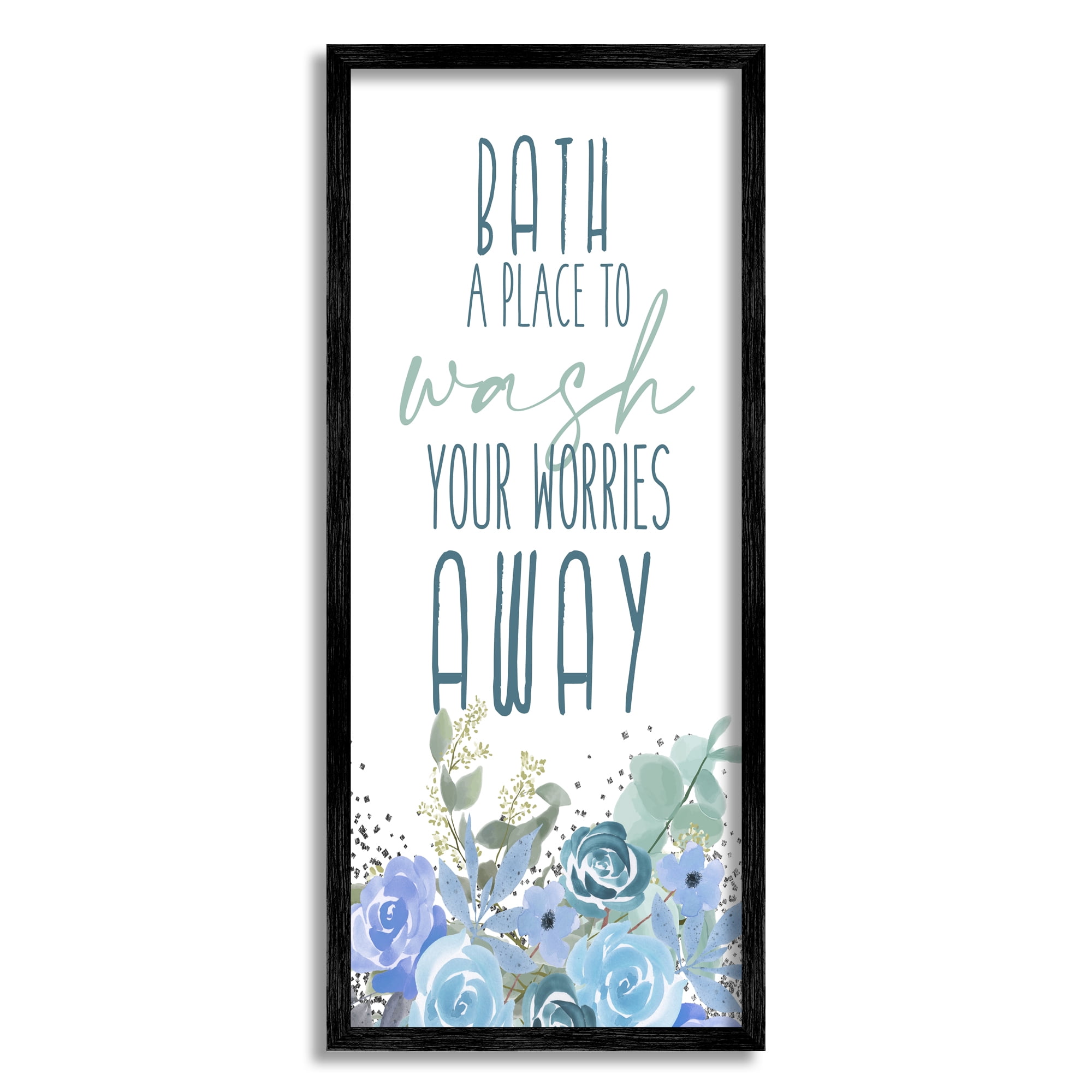 Stupell Industries Bath Definition Wash Worries Away Phrase Blue Florals, 10 x 24, Designed by Kim Allen