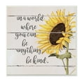 thumbnail image 1 of Stupell Industries Be Anything Be Kind Motivational Quote Farmhouse Sunflower, 12 x 12, Design by Stephanie Workman Marrott, 1 of 6