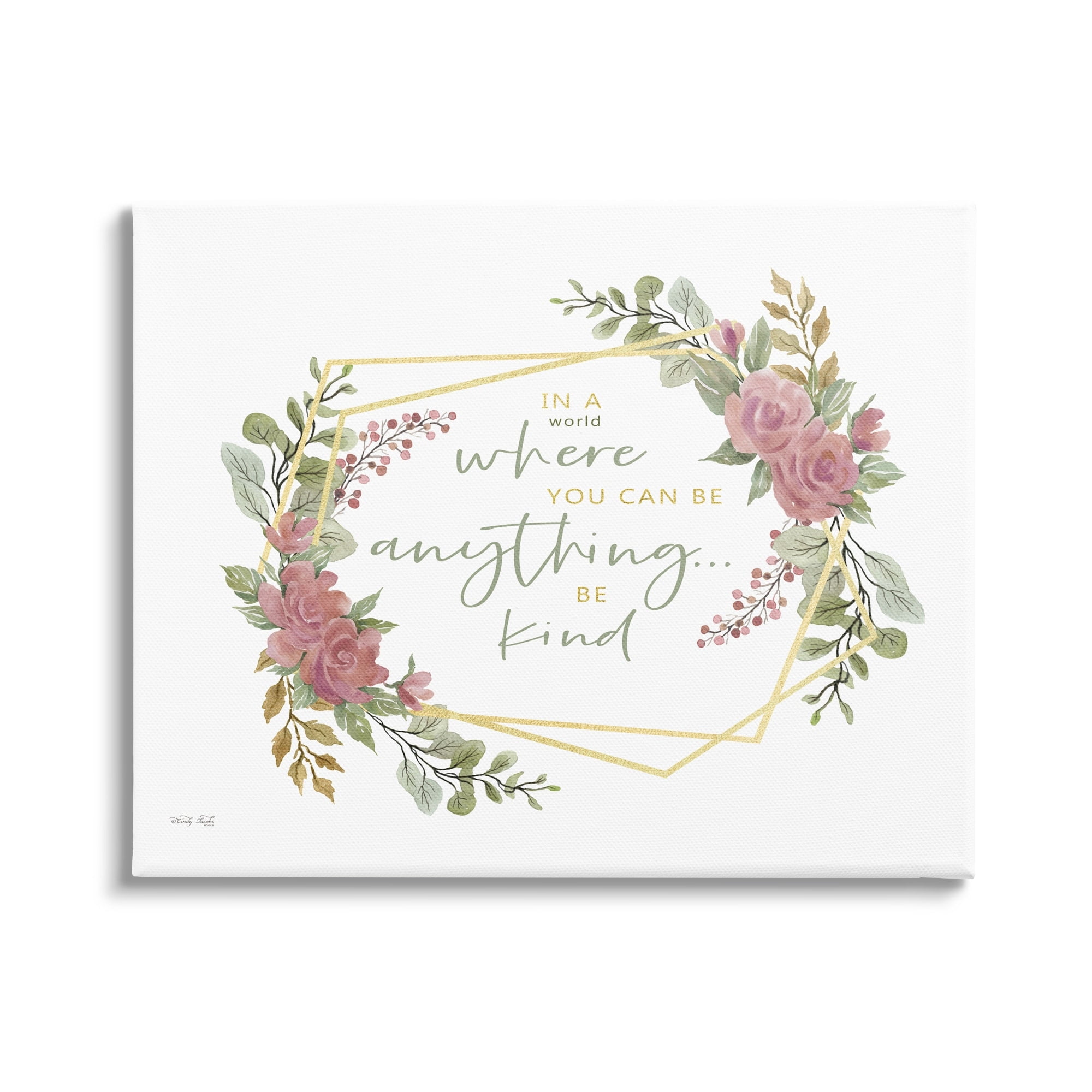 Stupell Industries Be Anything Give Kindness Rose Foliage Inspirational Saying,20 x 16, Design by Cindy Jacobs
