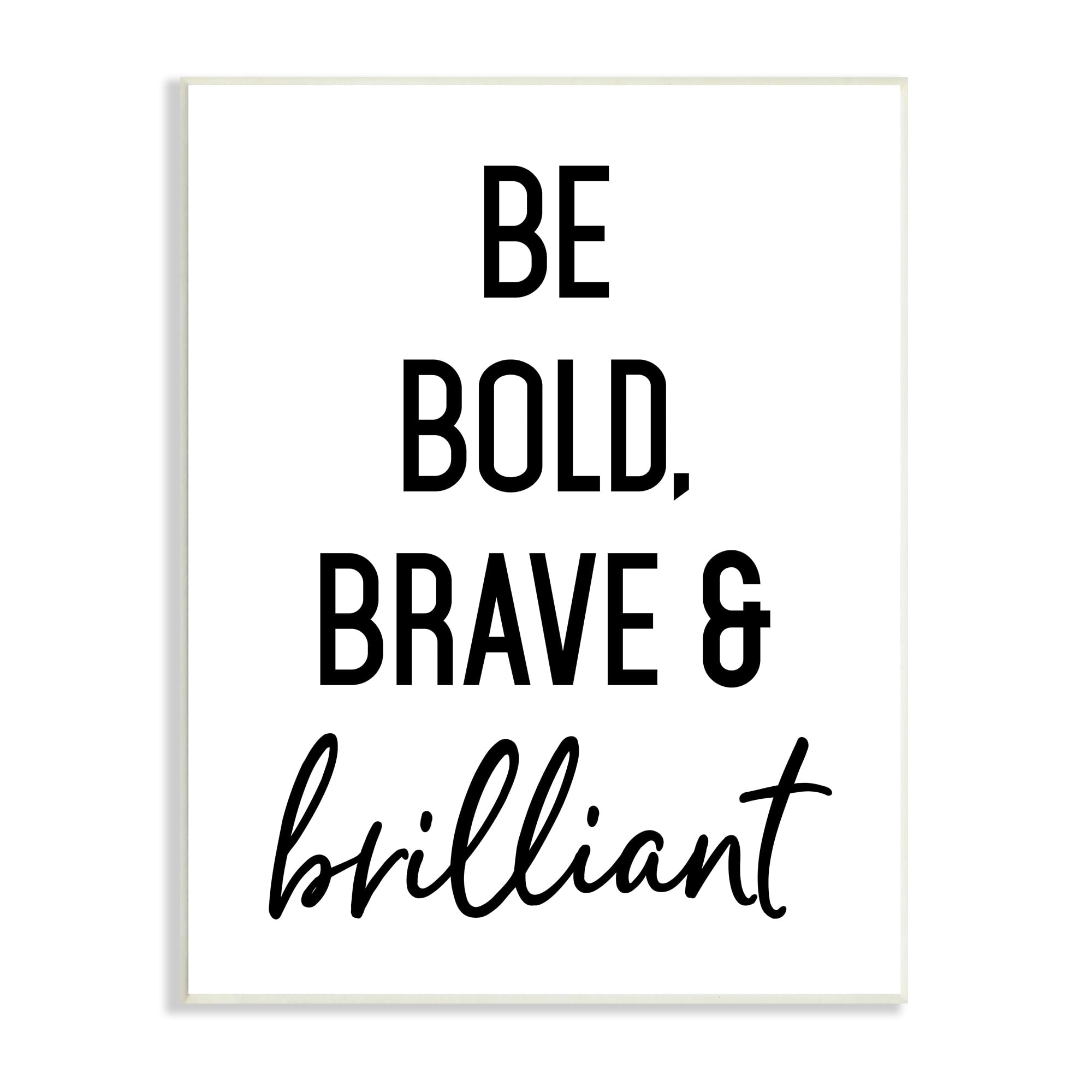 Stupell Industries Be Bold & Brave Casual Encouraging Saying Graphic Art Unframed Art Print Wall Art, Design by Lettered and Lined