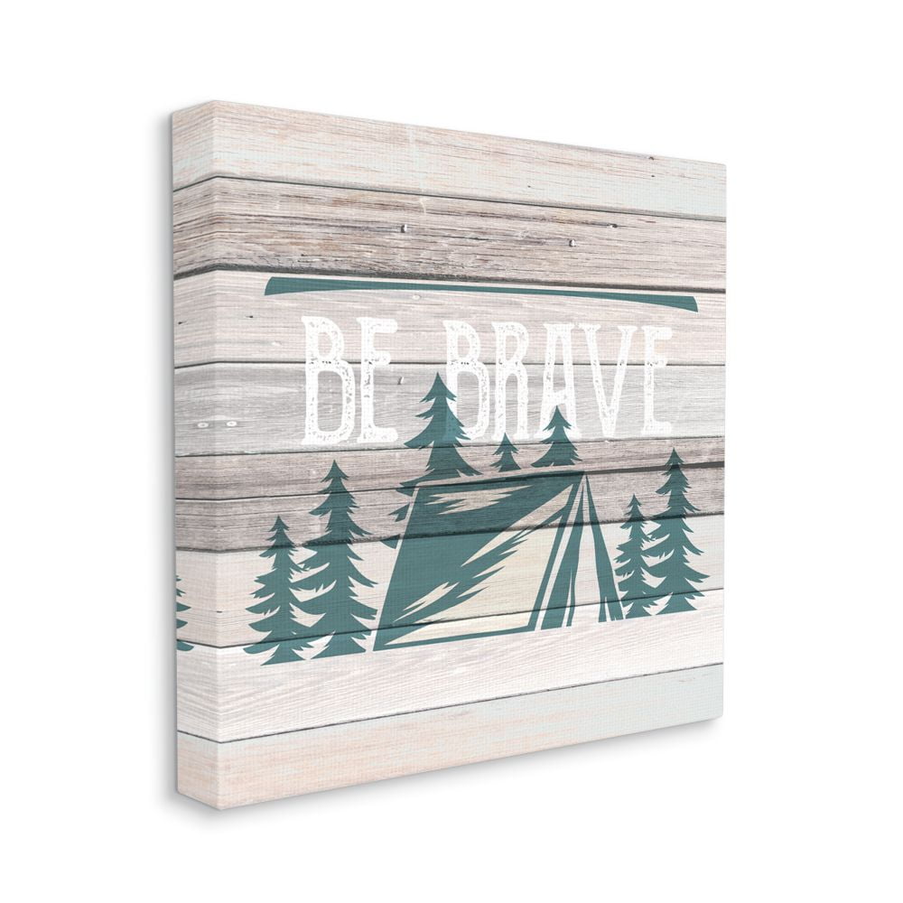 Stupell Industries Be Brave Motivational Phrase Rustic Forest Camping Canvas Wall Art Design by Kim Allen