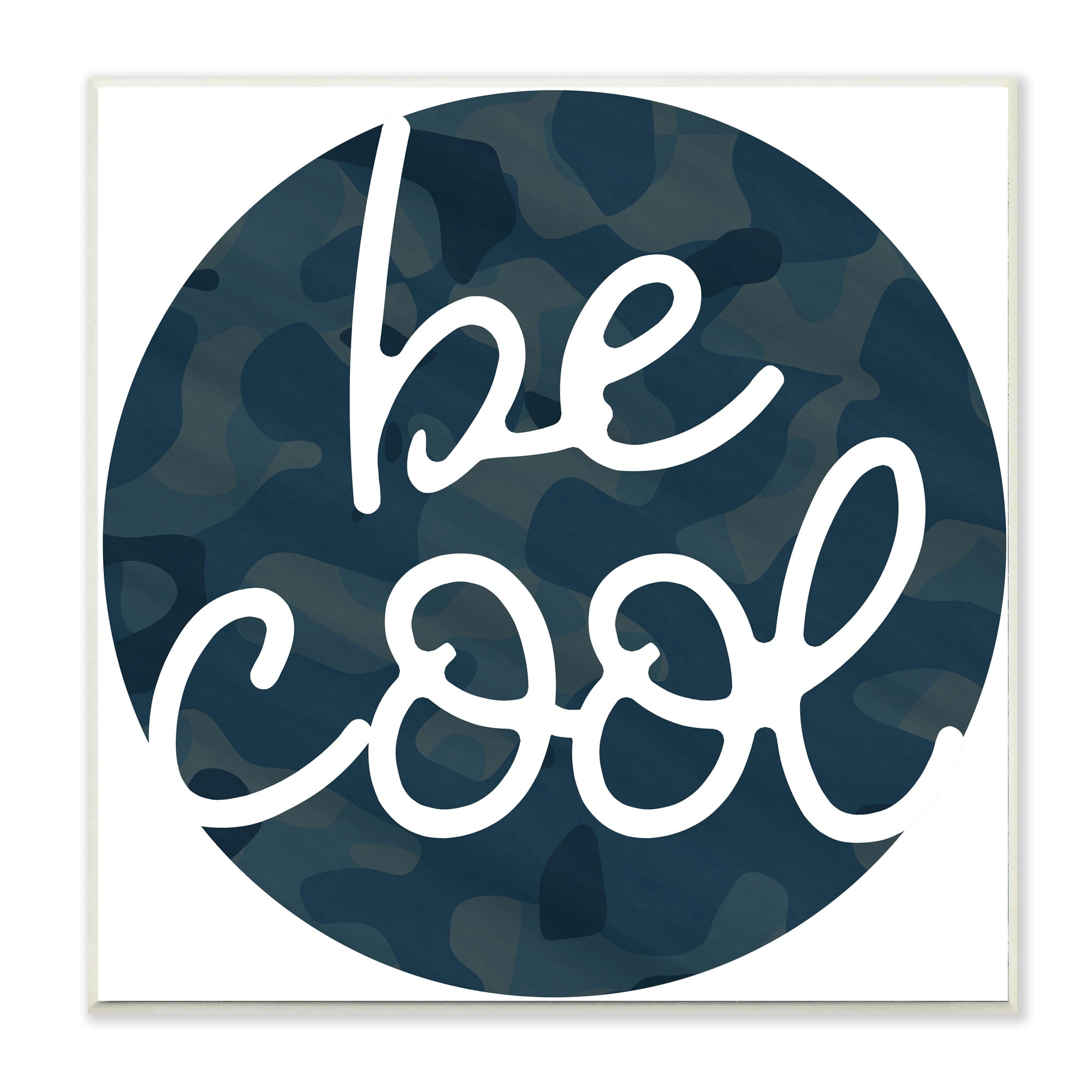 Stupell Industries Be Cool Phrase Blue Camouflage Pattern Circle Wall Plaque by Daphne Polselli