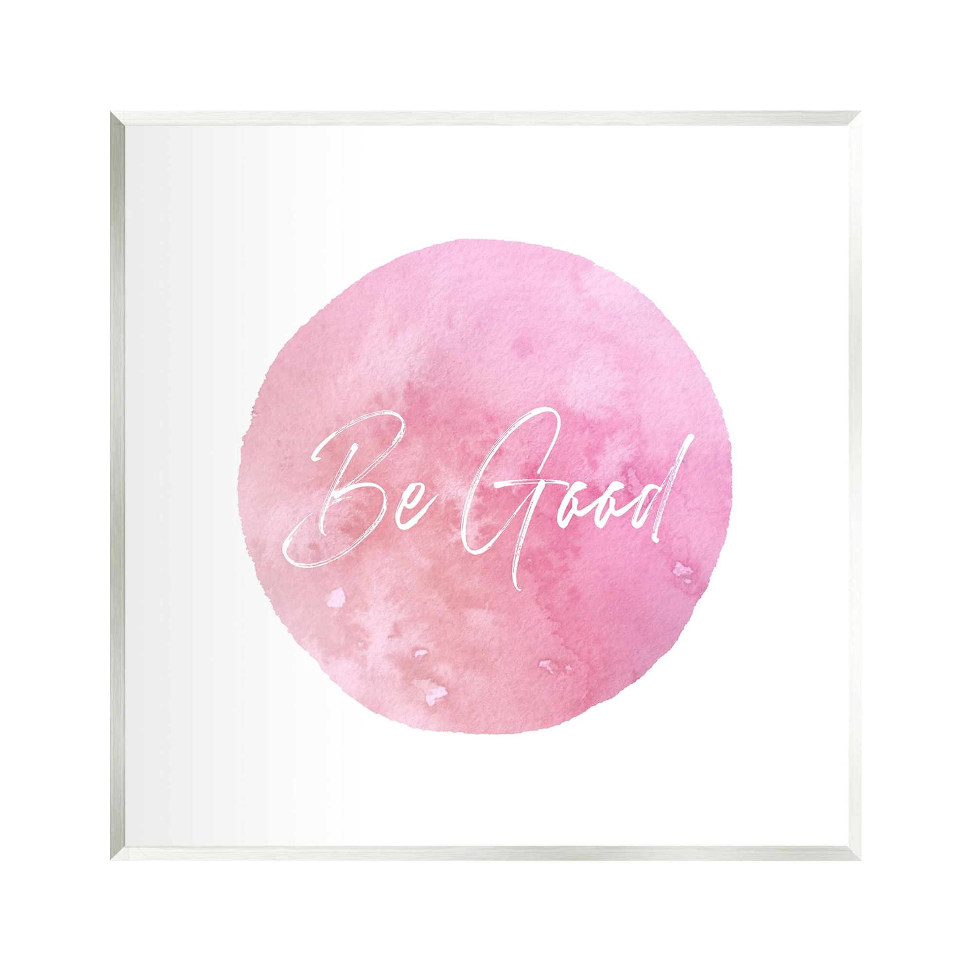 Stupell Industries Be Good Pink Circle Inspirational Painting Unframed Art Print Wall Art, 12 x 12