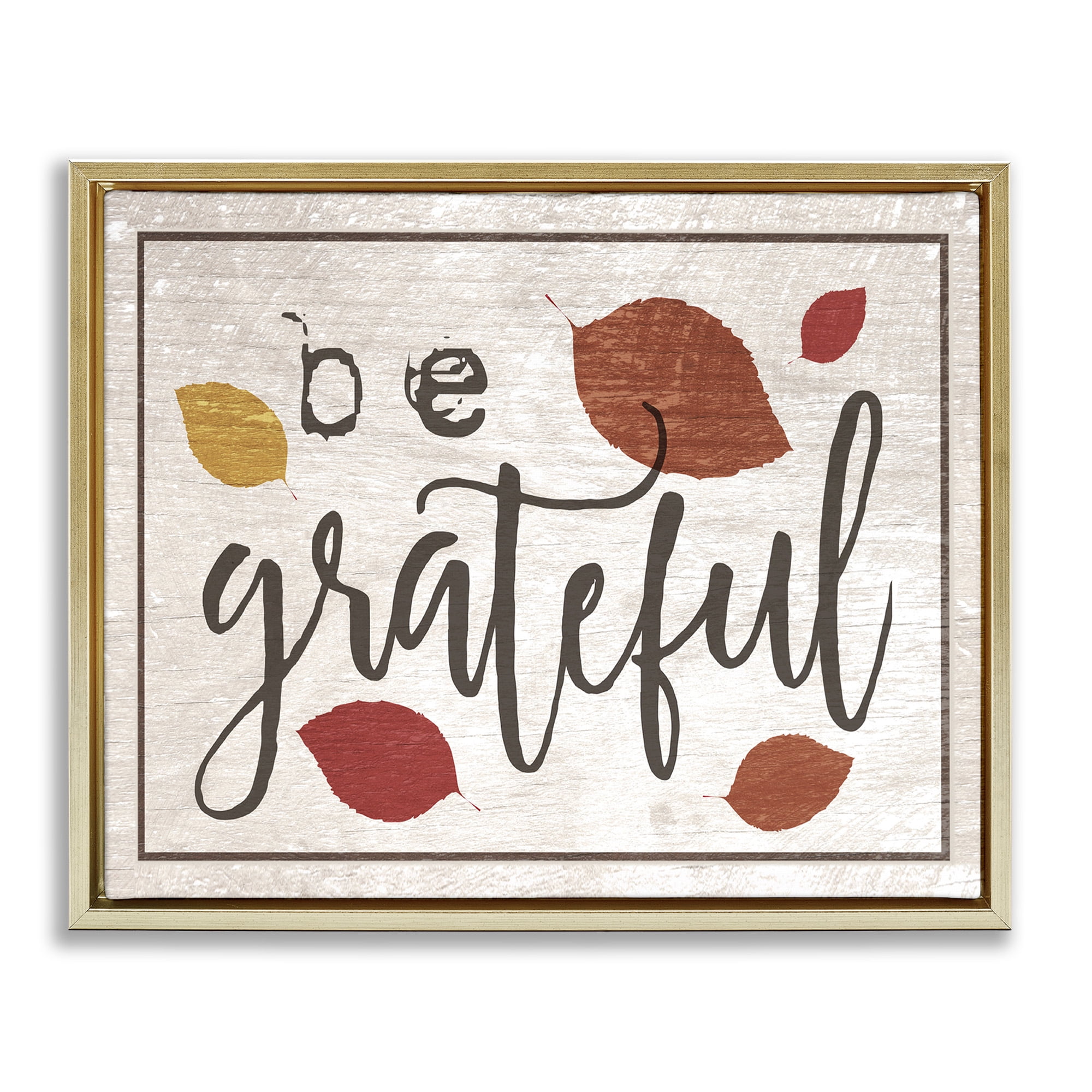 Stupell Industries Be Grateful Fall Leaves Typography Holiday Painting Gold Floater Framed Canvas Art Print Wall Art, 21 x 17