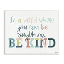 Stupell Industries Be Kind In A World Quotes and Sayings Painting Wrapped Canvas Canvas Art Print Wall Art, 20 x 16