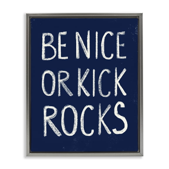 Stupell Industries Be Nice or Kick Rocks Text & Numbers Painting Gray Floater Framed Canvas Art Print Wall Art, 17 x 21