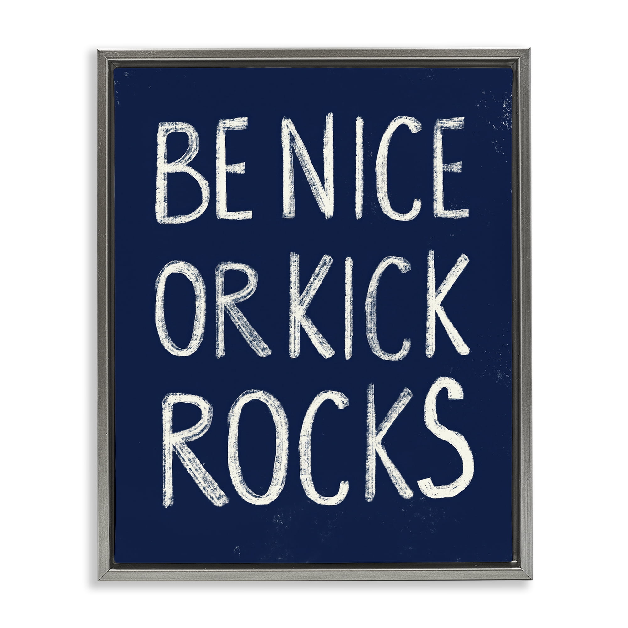 Stupell Industries Be Nice or Kick Rocks Text & Numbers Painting Gray Floater Framed Canvas Art Print Wall Art, 25 x 31