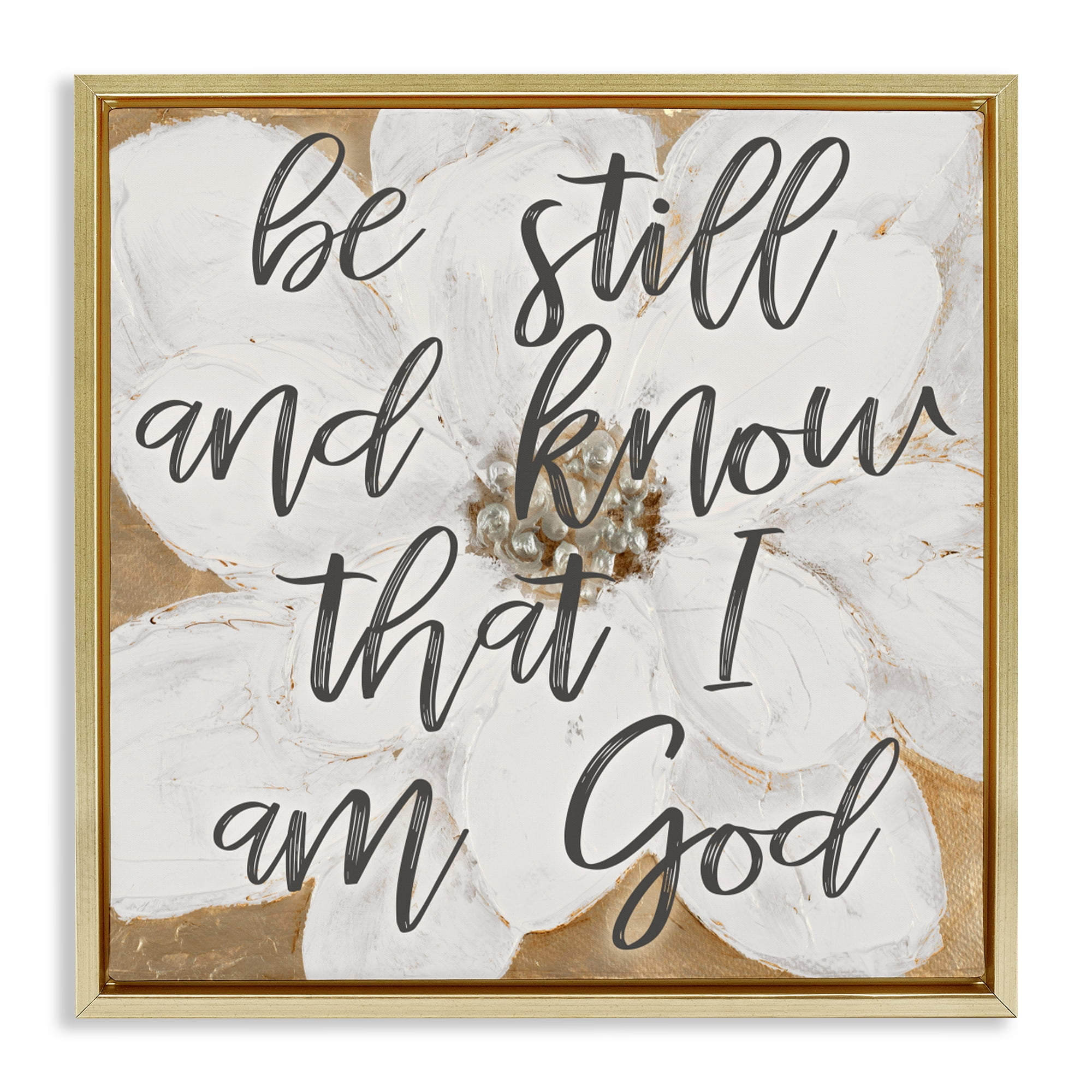 Stupell Industries Be Still Script with Flower Gold Framed Floater Canvas Wall Art, design by Lanie Loreth