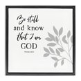 thumbnail image 1 of Stupell Industries Traditional Be Still Spiritual Proverb Black Floating Frame Canvas Art, 25 x 25, by Val Rhodes, 1 of 6