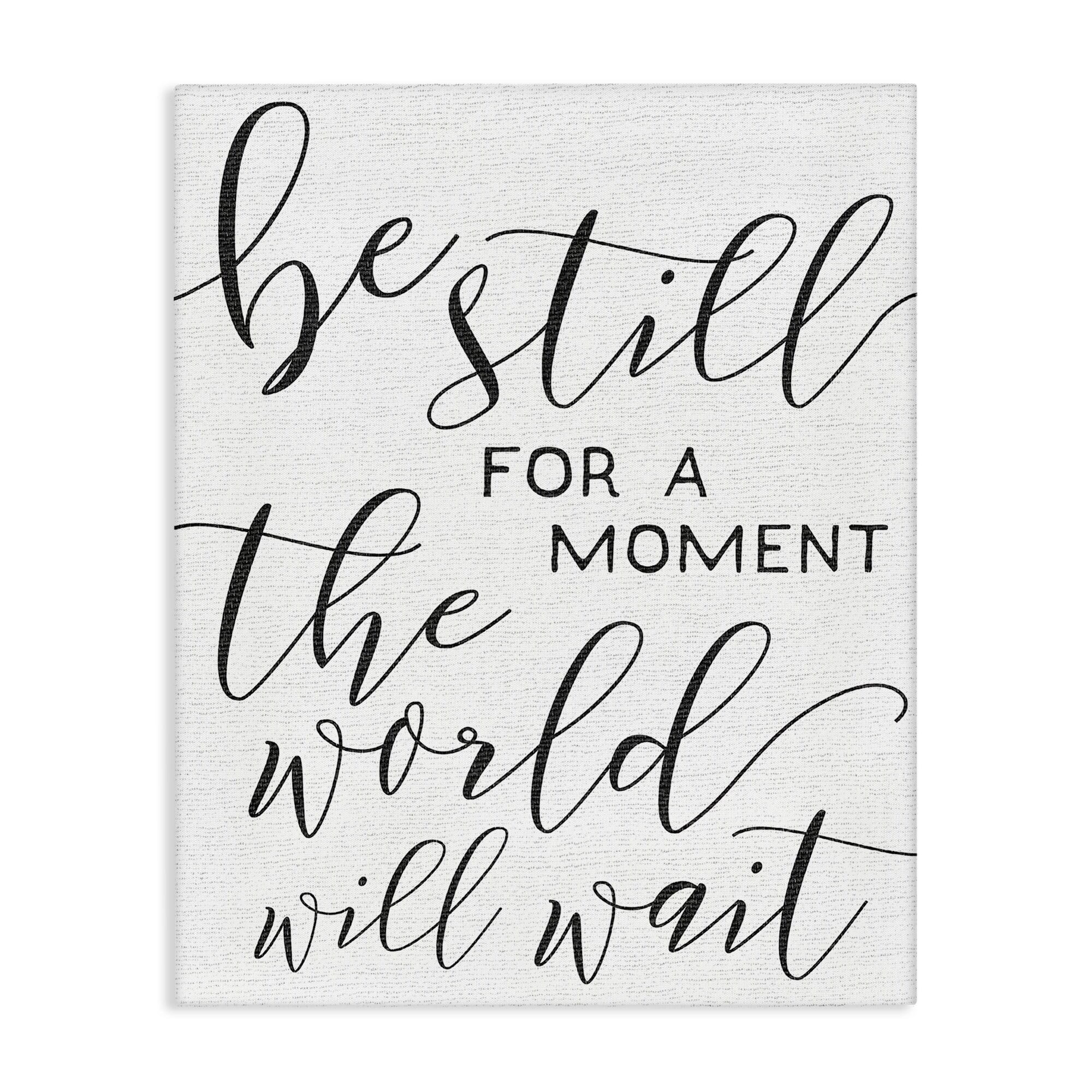 Stupell Industries Be Still The World Will Wait Typography Canvas Art