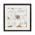thumbnail image 1 of Stupell Industries Farmhouse Be Still with White Magnolia Black Framed Print Under Glass, 13 x 13, by Lanie Loreth, 1 of 8
