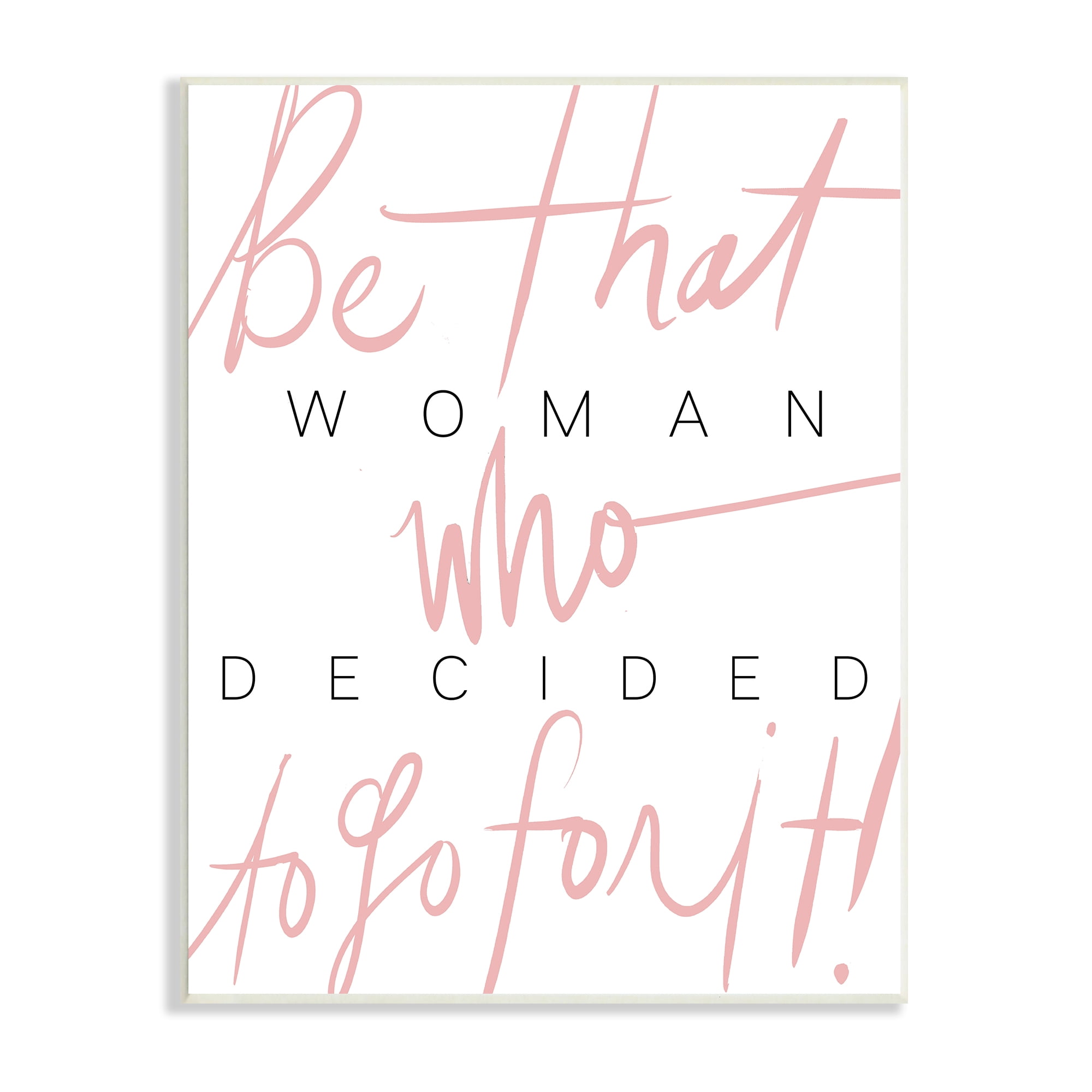 Stupell Industries Be That Woman Who Decided Pink Black Typography, 13 x 19, Designed by Daphne Polselli