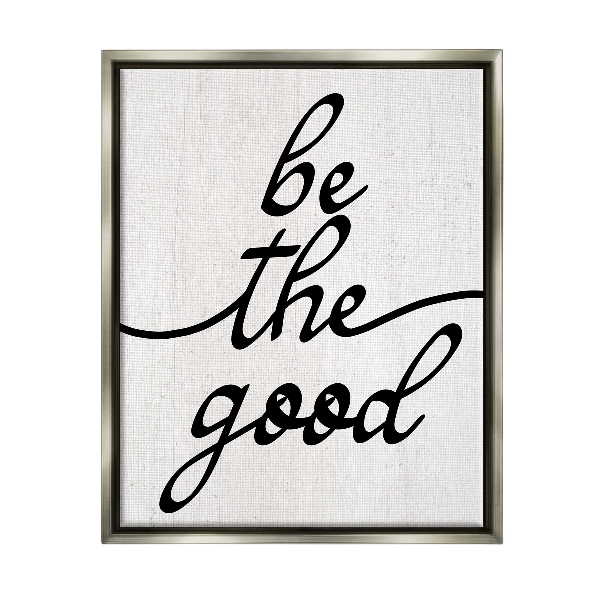 Stupell Industries Be The Good Motivational Inspirational Painting Gray Floater Framed Art Print Wall Art, 25 x 31