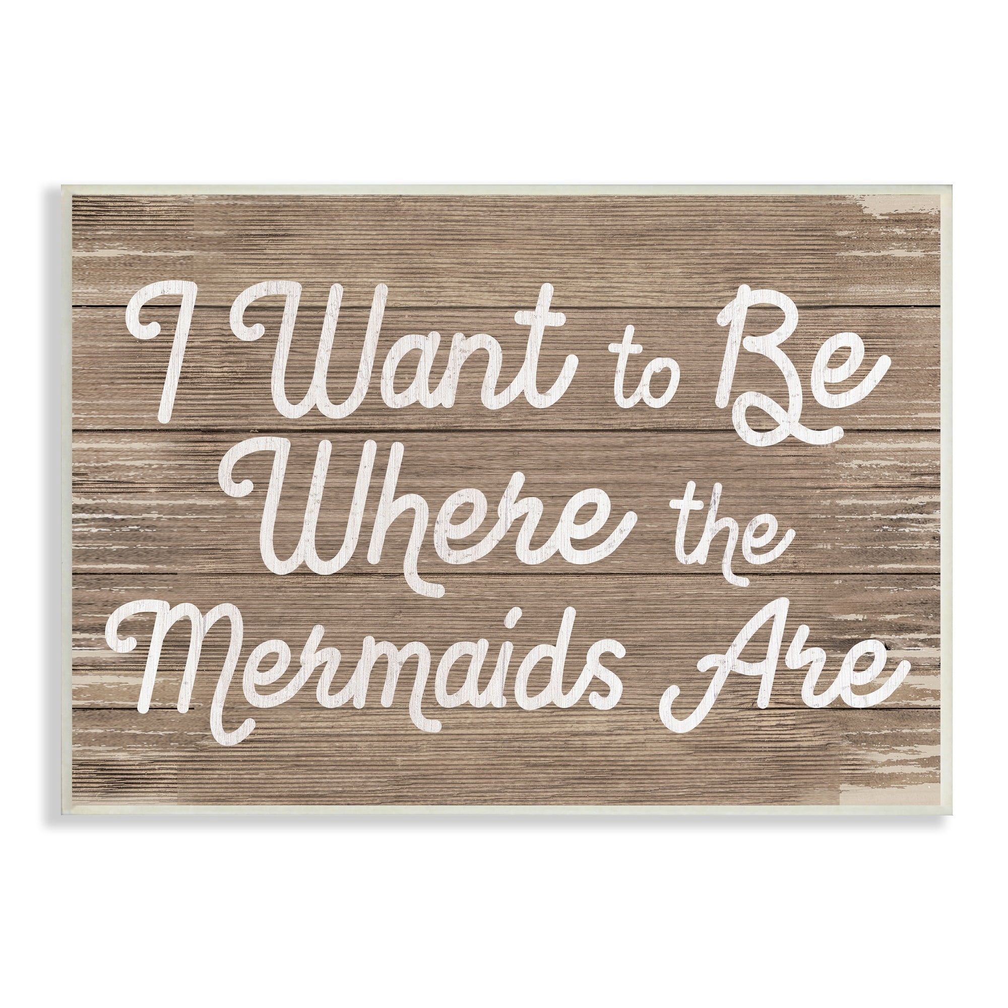 Stupell Industries Be Where Mermaids Are Phrase Rustic Nautical Grain, 15 x 10, Design by Daphne Polselli