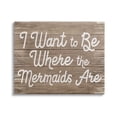 thumbnail image 1 of Stupell Industries Be Where Mermaids Are Phrase Rustic Nautical Grain, 30 x 24, Design by Daphne Polselli, 1 of 5