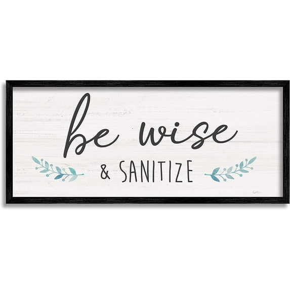 Stupell Industries Be Wise & Sanitize Phrase Good Hygiene Text Typography Painting Black Framed Art Print Wall Art, 10 x 24