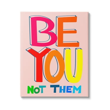 Stupell Industries Be You Not Them Phrase Inspirational Painting Gallery Wrapped Canvas Print Wall Art, 16 x 20