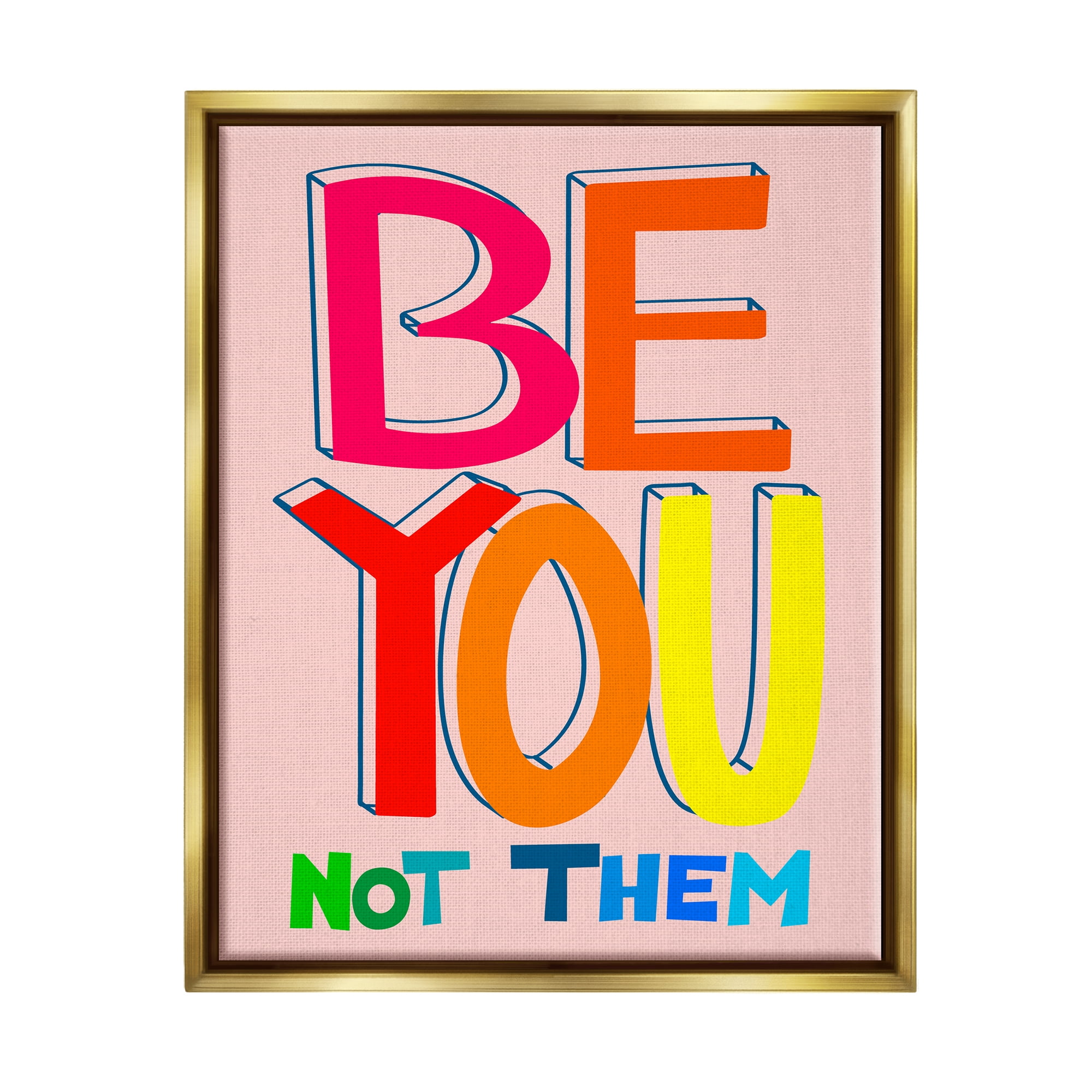 Stupell Industries Be You Not Them Phrase Inspirational Painting Gold Floater Framed Art Print Wall Art, 25 x 31