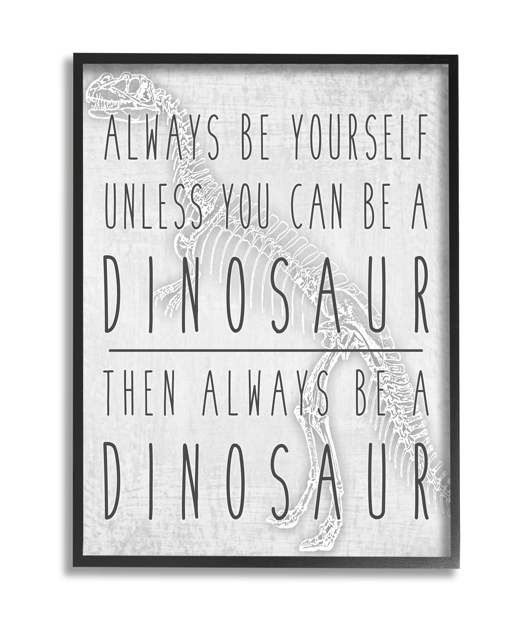 Stupell Industries Be Yourself or a Dinosaur Funny Phrase T-Rex Skelton Animals & Insects Painting Black Framed Art Print Wall Art, 24 x 30