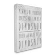 thumbnail image 1 of Stupell Industries Be Yourself or a Dinosaur Funny Phrase T-Rex Skelton Animals & Insects Painting Gallery Wrapped Canvas Art Print Wall Art, 16 x 20, 1 of 6