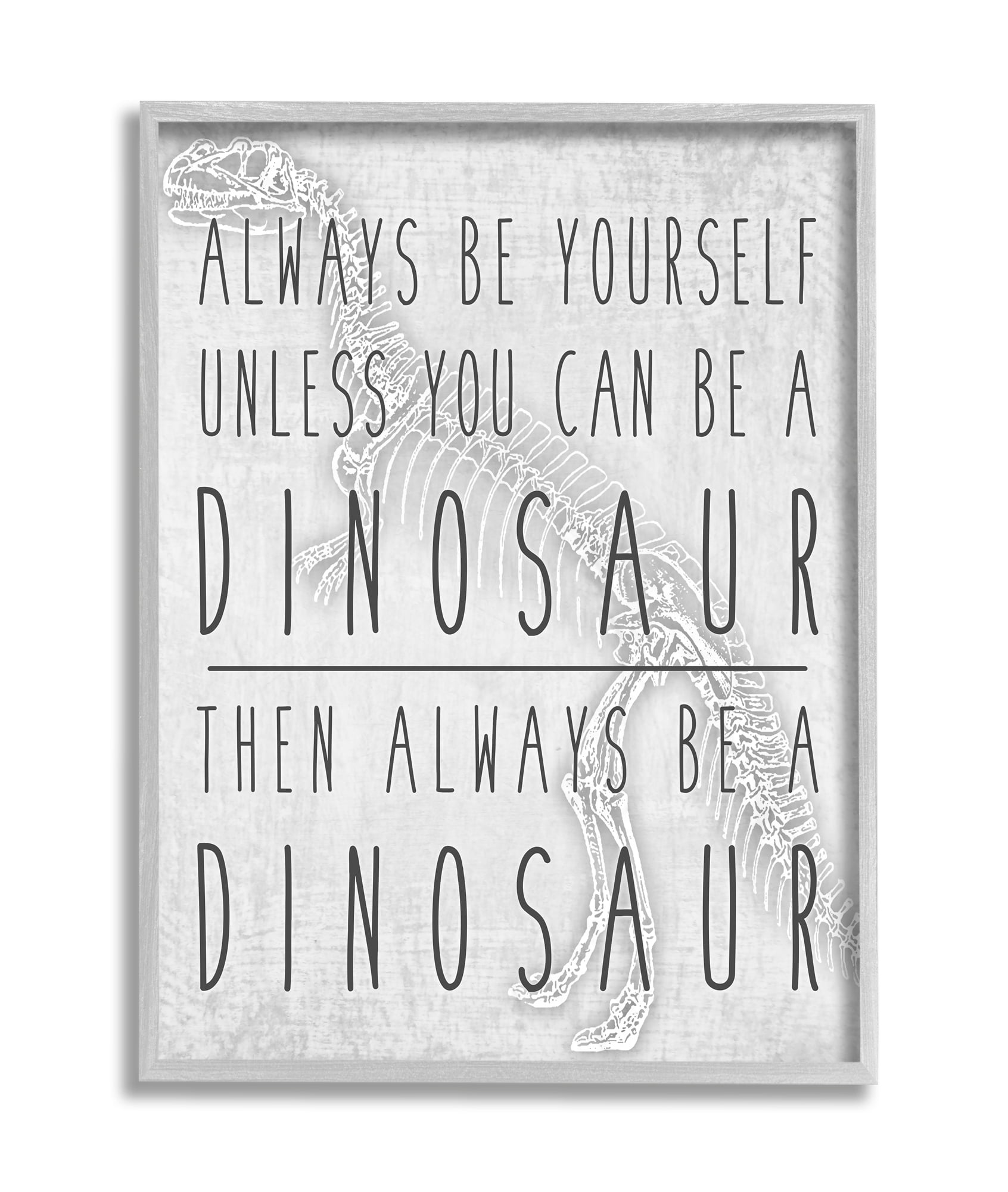 Stupell Industries Be Yourself or a Dinosaur Funny Phrase T-Rex Skelton Grey Framed, 16 x 20, Design by Jessica Mundo